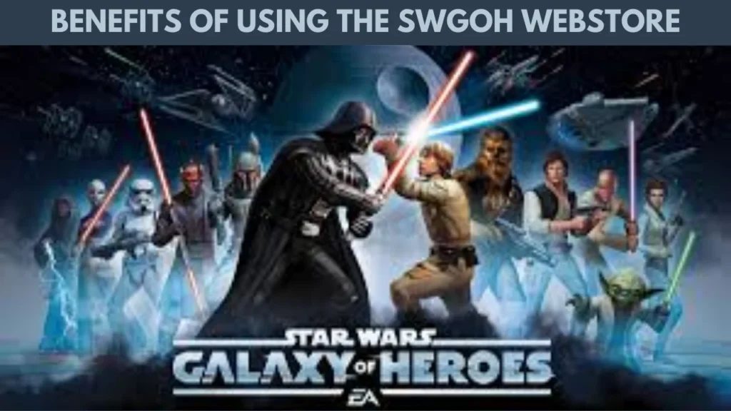 Benefits of Using the SWGOH Webstore
