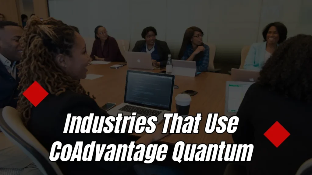 Industries That Use CoAdvantage Quantum