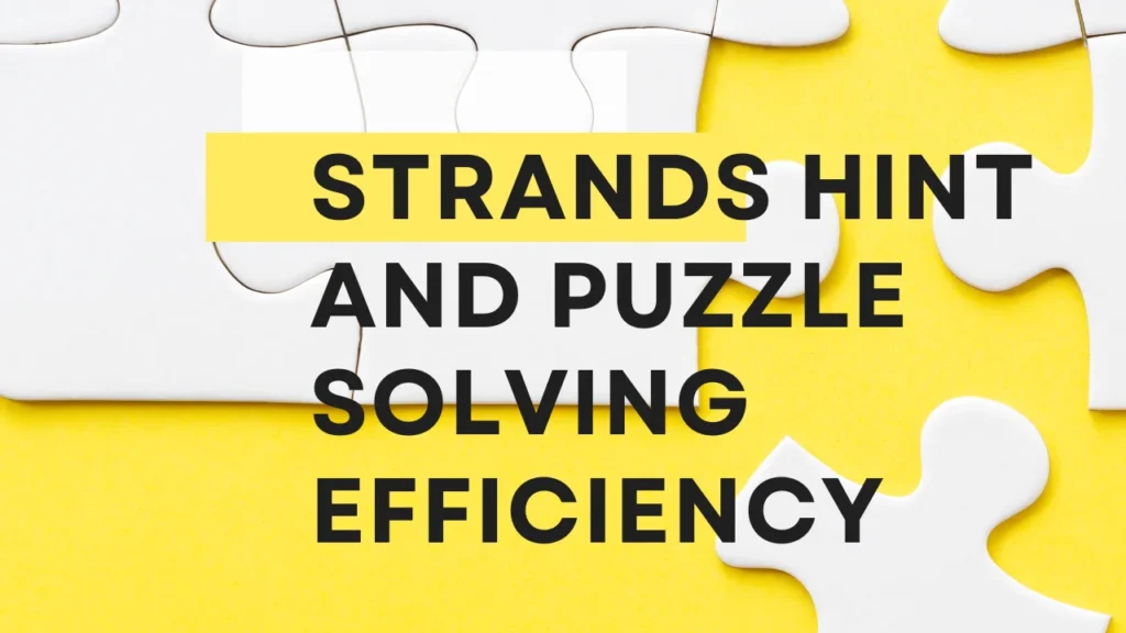 Strands Hint and Puzzle Solving Efficiency