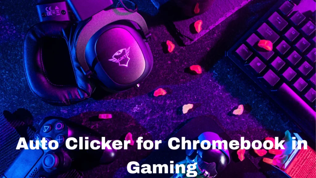 Auto Clicker for Chromebook in Gaming