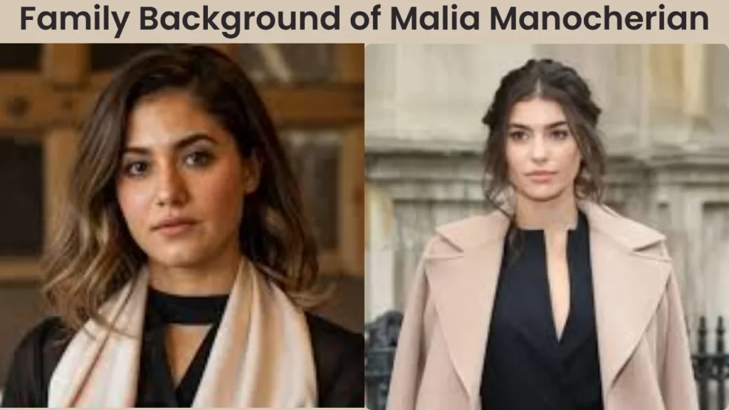 Family Background of Malia Manocherian
