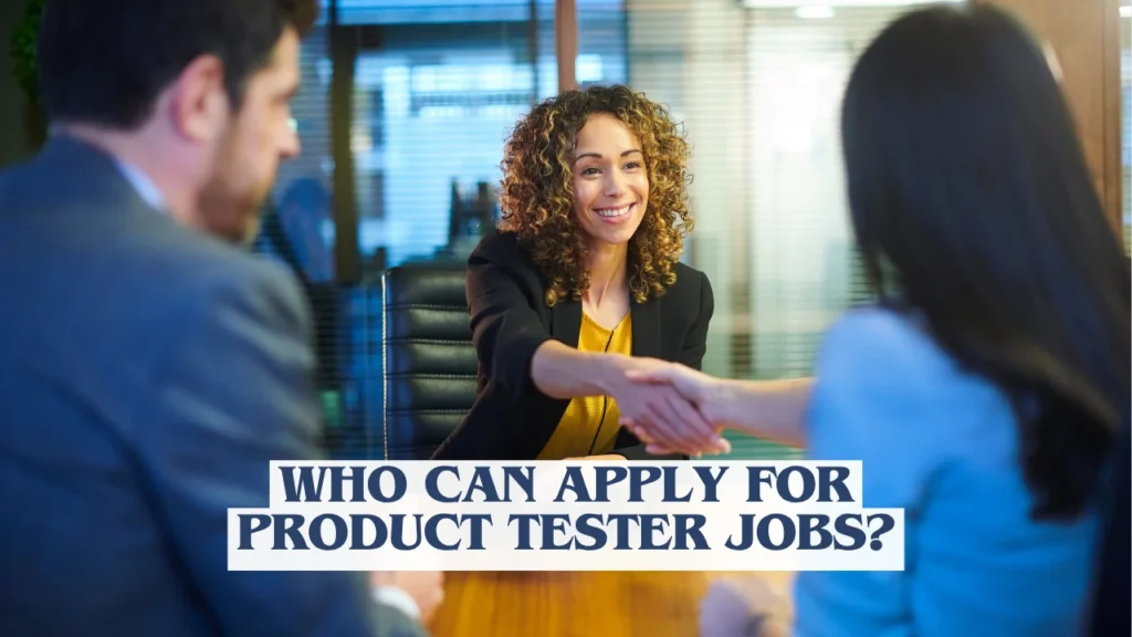 Who Can Apply for Product Tester Jobs?