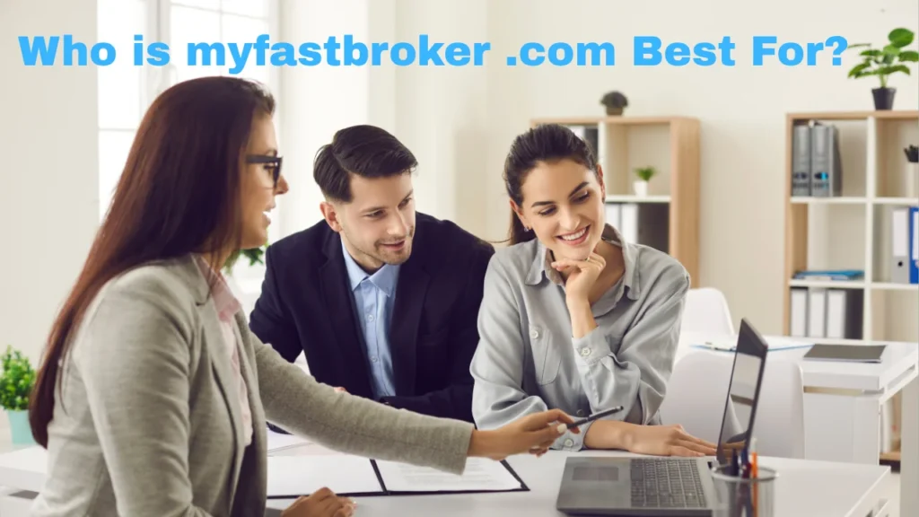 Who is myfastbroker .com Best For?