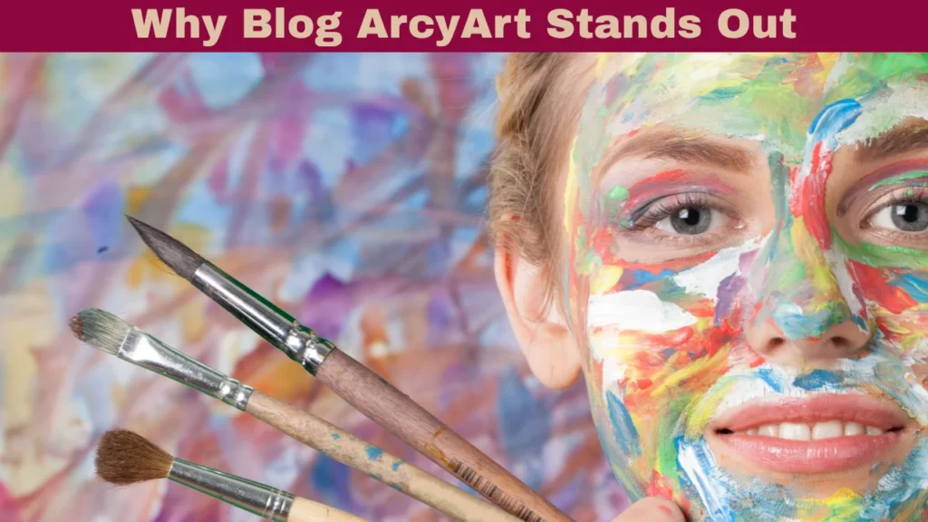 Why Blog ArcyArt Stands Out