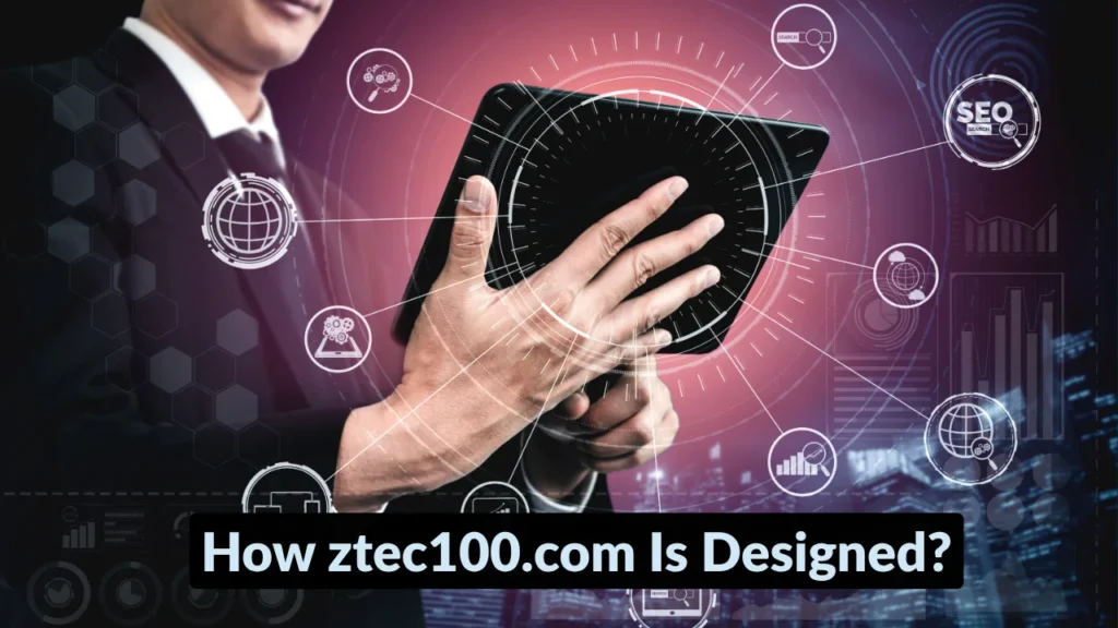 How ztec100.com Is Designed?
