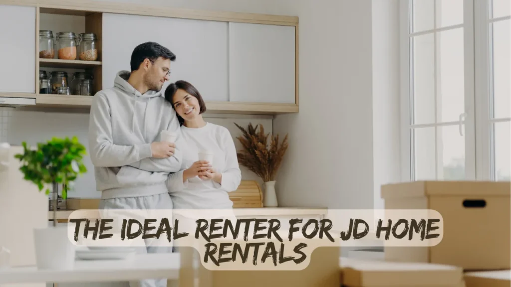 The Ideal Renter for JD Home Rentals